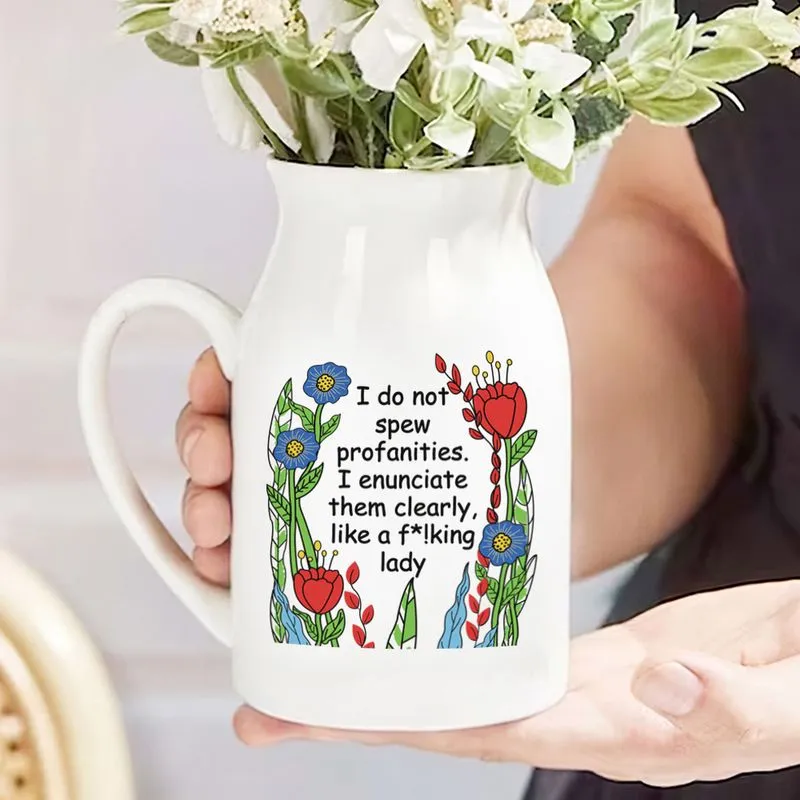 I Do Not Spew Profanities I Enunciate Them Clearly Like A Lady Ceramic Flower Vase